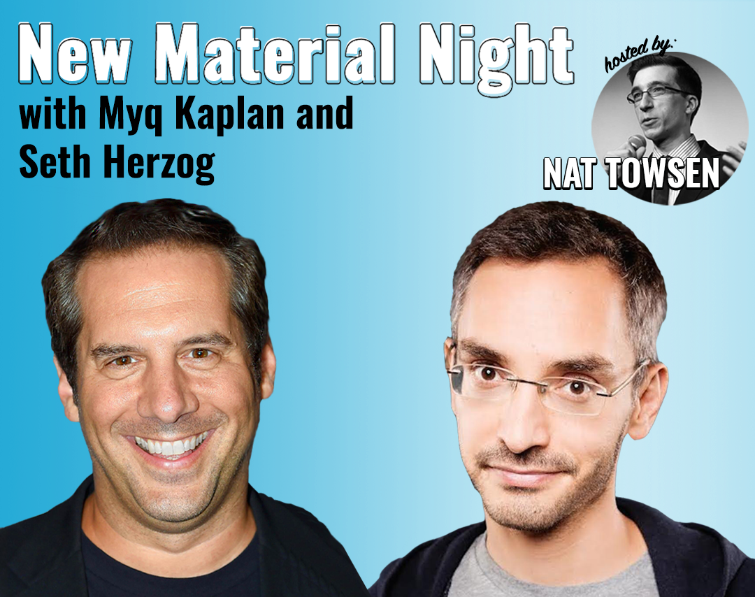 New Material Night with Seth Herzog & Myq Kaplan